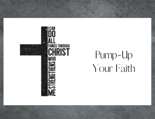 Pump-Up Your Faith!