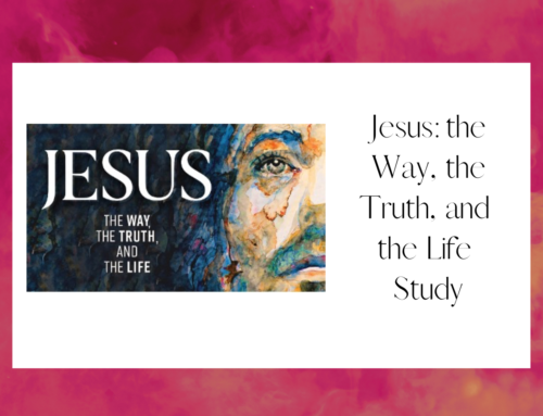 Jesus: the Way, the Truth, and the Life Study